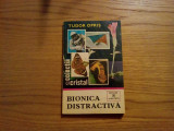 BIONICA DISTRACTIVA - Tudor Opris - 1981, 154 p. cu imagini in text