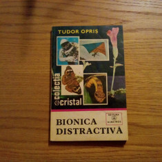 BIONICA DISTRACTIVA - Tudor Opris - 1981, 154 p. cu imagini in text