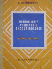 Neurologie Psihiatrie Endocrinologiepentru Cadre Madii - T. Serbanescu ,289785 foto