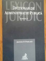 Dictionar De Administratie Publica - Anton P. Parlagi ,281694 foto