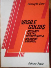 Vasile Goldis Militant Pentru Desavirsirea Idealului National - Gheorghe Sora ,303799 foto