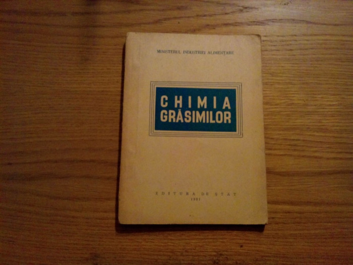 CHIMIA GRASIMILOR - 1951, 159 p. ; tiraj: 1300 ex.