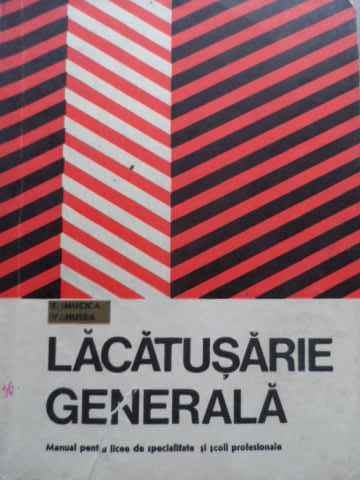 Lacatuserie Generala Manual Pentru Licee De Specialitate - T. Mucica V.  Husea ,521415 | arhiva Okazii.ro