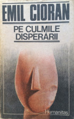 PE CULMILE DISPERARII - Emil Cioran foto