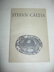 STEFAN CALTIA - CATALOG DE EXPOZITIE, 1985, DEDICATIE SI SEMNATURA LUI STEFAN CALTIA , TIRAJ FOARTE MIC foto