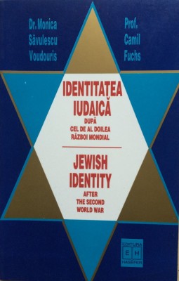 IDENTITATEA IUDAICA DUPA CEL DE AL DOILEA RAZBOI MONDIAL - Monica Savulescu Voudouris, Camil Fuchs foto