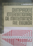 OLIMPIADELE INTERNATIONALE DE MATEMATICA ALE ELEVILOR - I. Cuculescu