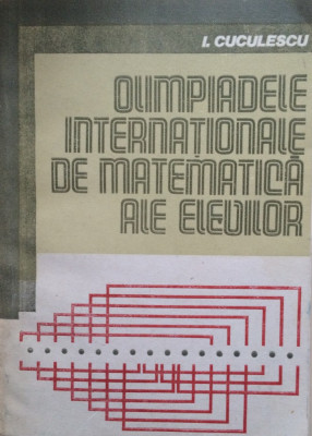 OLIMPIADELE INTERNATIONALE DE MATEMATICA ALE ELEVILOR - I. Cuculescu foto