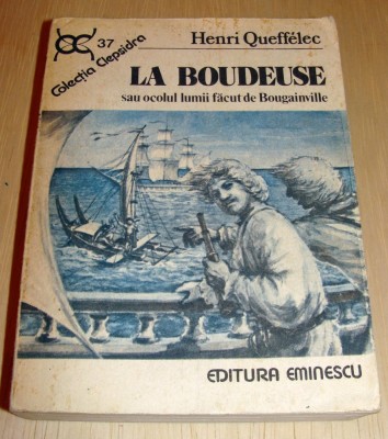 LA BOUDEUSE ( sau ocolul lumii facut de Bougainville ) - Henri Queffelec foto