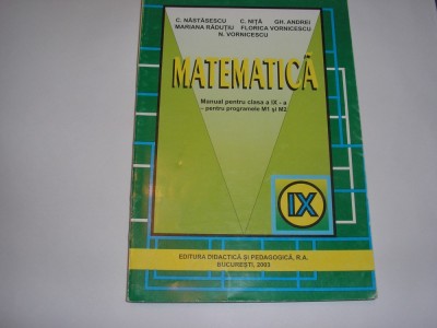 MATEMATICA MANUAL PENTRU CLASA A IX-A - C. Nastasescu, C. Nita, Gh. Andrei,RF3 foto