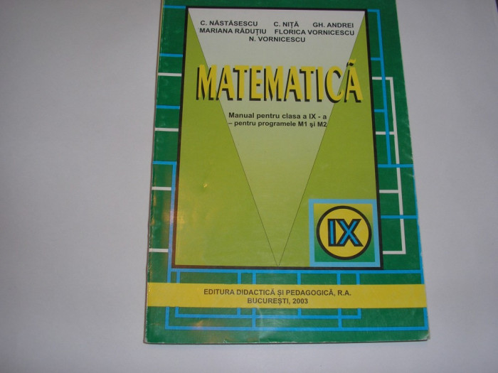 MATEMATICA MANUAL PENTRU CLASA A IX-A - C. Nastasescu, C. Nita, Gh. Andrei,RF3