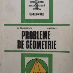 CULEGERE DE PROBLEME DE GEOMETRIE - I. C. Draghicescu, V. Masgras