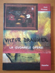 VICTOR BRAUNER - LA IZVOARELE OPEREI- EMIL NICOLAE foto