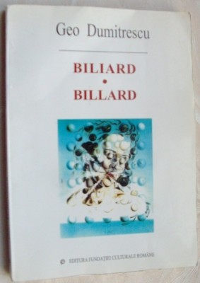 GEO DUMITRESCU - BILIARD / BILLARD (editie bilingva ro-fra, revazuta - FCR 2001) [traducere MICAELA SLAVESCU / prefata GABRIEL DIMISIANU] foto