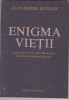 J. P. Soulier - Enigma vietii. Reflectiile unui medic asupra vietii si mortii