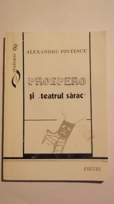 Alexandru Pintescu - Prospero si teatrul sarac (cu dedicatie si autograf) foto