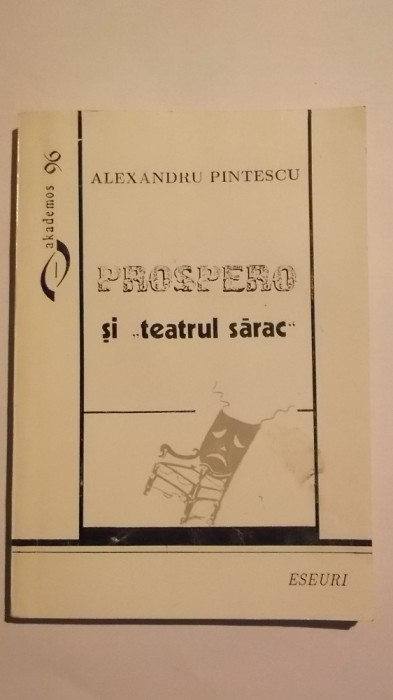 Alexandru Pintescu - Prospero si teatrul sarac (cu dedicatie si autograf)