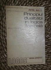 Principiul dualitatii &amp;amp;icirc;n logica formala / Petre Bieltz 1974 foto