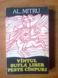 P Vantul sufla liber peste campuri - Al. Mitru, 1986, Alta editura