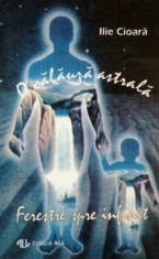 Ilie Cioara - O calauza astrala _ Ferestre spre infinit foto