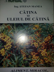 Stefan Manea - Catina si uleiul de catina &amp;quot;6156&amp;quot; foto