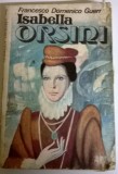 (C265) FRANCESCO DOMENICO GUERRAZZI - ISABELLA ORSINI, 1978, Alta editura