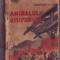 Peslouan, H. - AMIRALUL NISIPURILOR, ed. &quot;Adeverul&quot; S. A., 1937, &quot;Aventura&quot;. Romane de actiune si pasiune