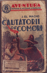 Macho, J. - CAUTATORII DE COMORI, ed. &amp;quot;Adeverul&amp;quot; S. A., 1937, &amp;quot;Aventura&amp;quot;. Romane de actiune si pasiune foto