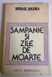 MIHAIL JOLDEA - SAMPANIE SI ZILE DE MOARTE, Alta editura, 1983