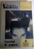 CONSTANTIN VREMULET - CASTELUL DE PAPURA, 1991, Alta editura