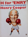 H FOR HENRY - MORE THAN JUST AN AUTOBIOGRAPHY - Henry Cooper ( limba engleza), Alta editura