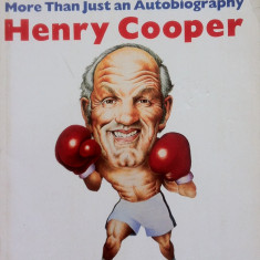 H FOR HENRY - MORE THAN JUST AN AUTOBIOGRAPHY - Henry Cooper ( limba engleza)