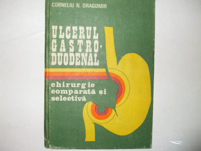 Dragomir, Ulcerul gastro-duodenal chirurgie comparată și selectivă Buc. 1981 070 foto