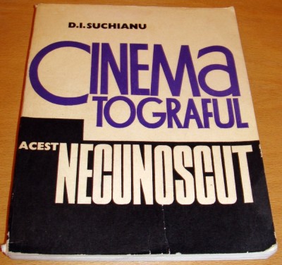 CINEMATOGRAFUL ACEST NECUNOSCUT - D. I. Suchianu foto