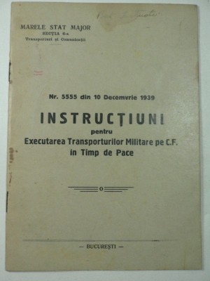 CFR - INSTRUCTIUNI TRANSP0RTURI MILITARE PE CALEA FERATA - BUCURESTI 1939 foto