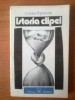 N1 Cristian Papisteanu - ISTORIA CLIPEI, 1984, Alta editura