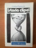 N1 Cristian Papisteanu - ISTORIA CLIPEI, 1984, Alta editura