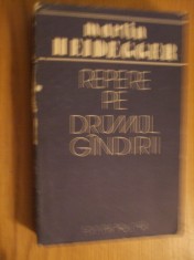 MARTIN HEIDEGGER - Repere pe Drumul Gandirii - 1988, 446 p.