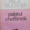 PALATUL CHELFANELII - Pascal Bruckner