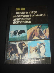 ERICH KOLB - DESPRE VIATA SI COMPORTAMENTUL ANIMALELOR DOMESTICE foto