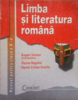 LIMBA SI LITERATURA ROMANA MANUAL PENTRU CLASA A XI-A - Eugen Simion foto