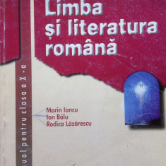 LIMBA SI LITERATURA ROMANA MANUAL PENTRU CLASA A X-A - M.Iancu, Balu, Lazarescu