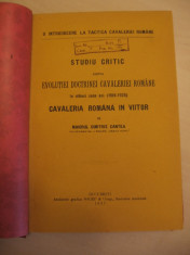 STUDIU CRITIC ASUPRA CAVALERIEI ROMANE IN ULTIMII ZECE ANI 1916- 1926 = CAVALERIA ROMANA IN VIITOR (1927) + TACTICA CAVALERIEI IN APLICATIUNI (1932) foto