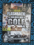 FLASHBACH: The golden age of GOLF - documentar DVD (original din Anglia, in stare impecabila!!!), Engleza