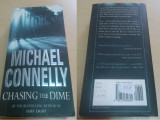 Chasing the dime - Michael Connelly ( limba engleza, eng. ), 2003, Alta editura