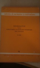 NORMATIV PENTRU EXECUTAREA PLACAJELOR INTERIOARE DIN FAIANTA,COLECTIADE NORMATIVE SI INSTRUCTIUNI,REDACTIA PUBLICATIILOR PENTRU CONSTRUCTII