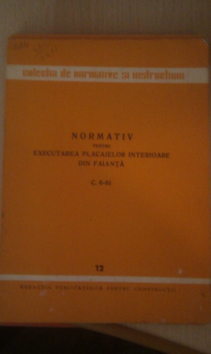NORMATIV PENTRU EXECUTAREA PLACAJELOR INTERIOARE DIN FAIANTA,COLECTIADE NORMATIVE SI INSTRUCTIUNI,REDACTIA PUBLICATIILOR PENTRU CONSTRUCTII