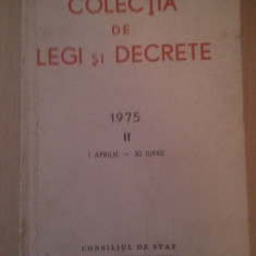 COLECTIA DE LEGI SI DECRETE 1975 1 APRILIE-30 IUNIE,CONSILIUL DE STAT SERVICIUL BULETINULUI OFICIAL SI AL PUBLICATIILOR LEGISLATIVE 1975