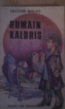 ROMAIN KALBRIS DE HECTOR MALOT,EDITURA ION CREANGA1983,, Alta editura
