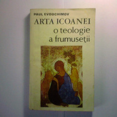 PAUL EVDOCHIMOV - ARTA ICOANEI-O TEOLOGIE A FRUMUSETII(ICOANA/ICOANE)